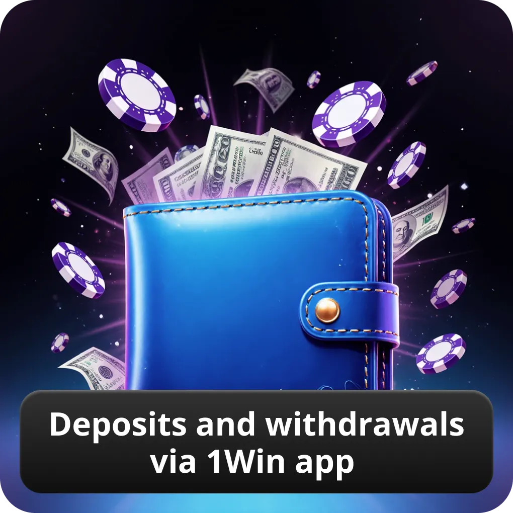 Deposits and withdrawals via 1Win app